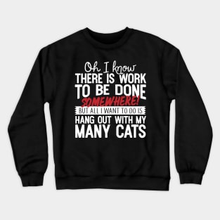 All I Want To Do Is Hang Out With My Cats Crewneck Sweatshirt